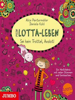 cover image of Mein Lotta-Leben. Sei kein Trottel, Axolotl [Band 21]